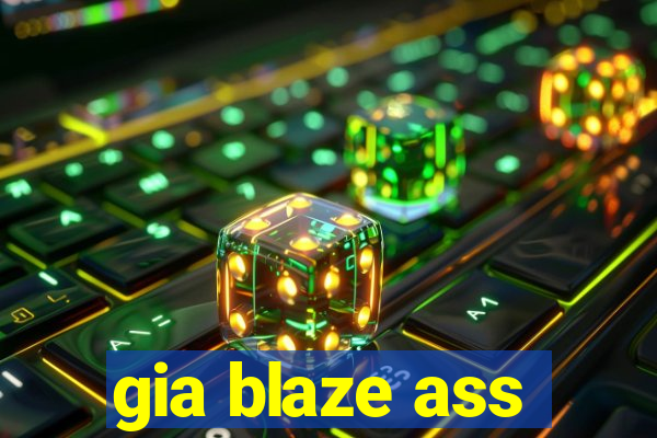 gia blaze ass